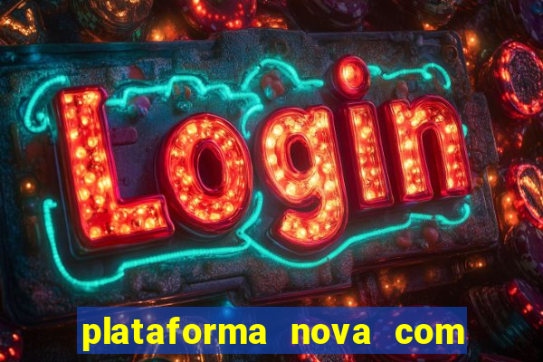 plataforma nova com bonus de cadastro sem deposito